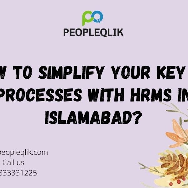 How to Simplify your Key HR Processes with HRMS in Islamabad?