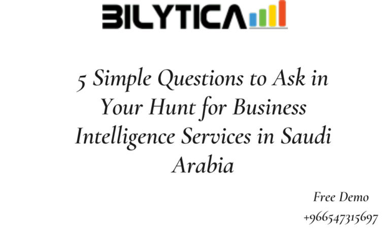 5 أسئلة بسيطة لطرحها في بحثك عن خدمات ذكاء الأعمال في المملكة العربية السعودية